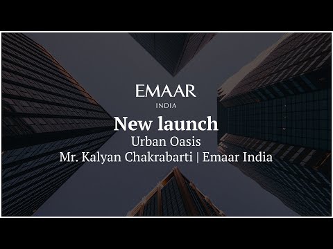 New launch; Urban Oasis | Mr. Kalyan Chakrabarti | Emaar India