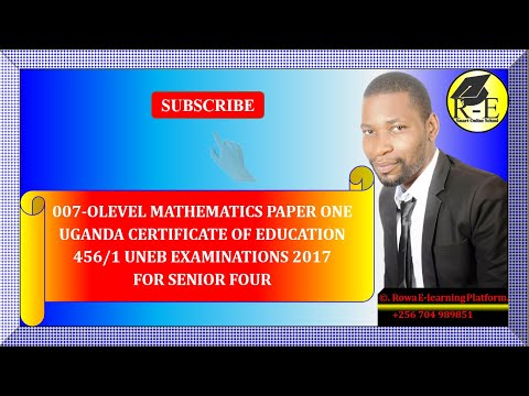 007 – OLEVEL MATHEMATICS PAPER 1| MARKING GUIDE & REPORT FOR SENIOR FOUR U.C.E UNEB 2017 | 456/1