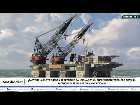 Un sospechoso petrolero sufre un incendio en el mar de China ¿Flota oscura de petróleo sancionado?