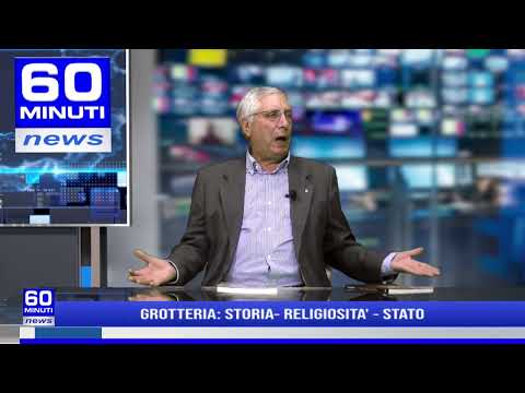 60 NEWS | GROTTERIA: STORIA - RELIGIOSITA' - STATO