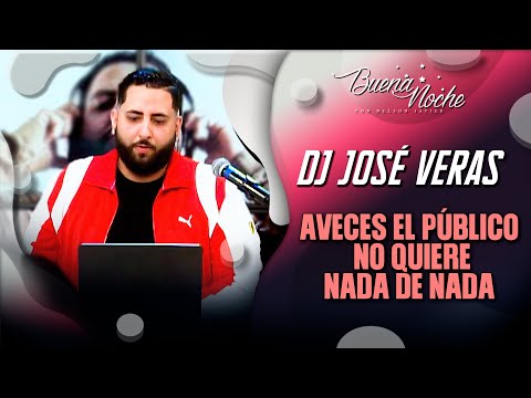 ME HA TOCADO LIDIAR CON UN PÚBLICO DIFÍCIL / DJ JOSÉ VERAS - BUENA NOCHE JOVEN