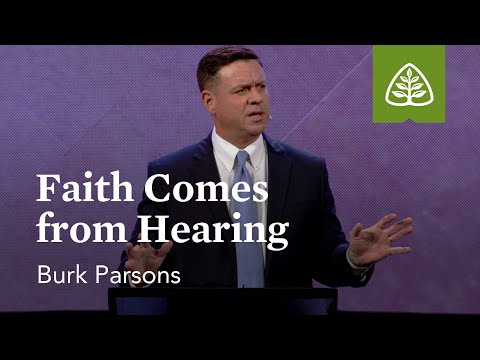 Burk Parsons: Faith Comes from Hearing (Pre-Conference)