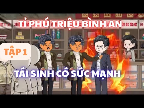 Tập 1 | Tỉ Phú Triệu Bình An tái sinh có sức mạnh siêu phàm | Phim Vietsub hay