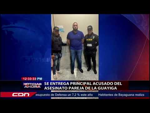 Se entrega principal acusado del asesinato pareja de La Guayiga