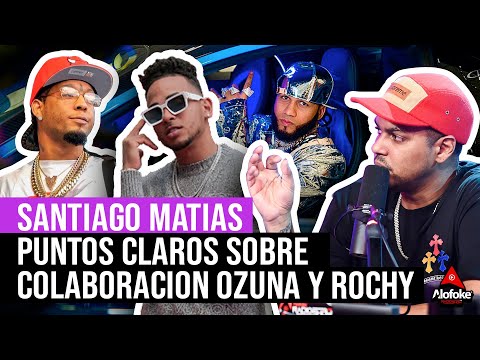 OZUNA FT ROCHY RD DESDE EL PUNTO DE VISTA DE SANTIAGO MATIAS (HABLA SOBRE EL ALFA EL JEFE)