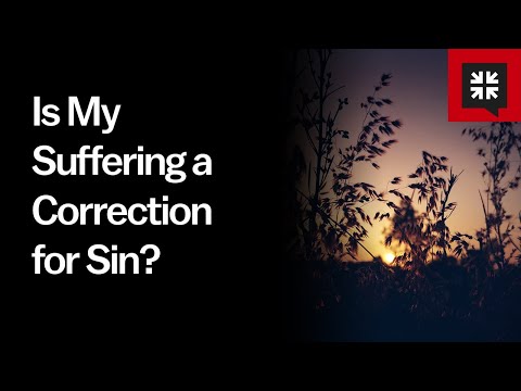 Is My Suffering a Correction for Sin? // Ask Pastor John