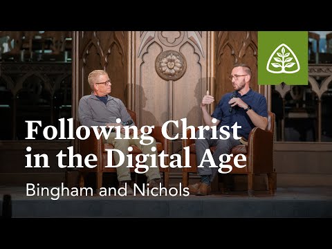 Nathan W. Bingham and Stephen Nichols: Following Christ in the Digital Age