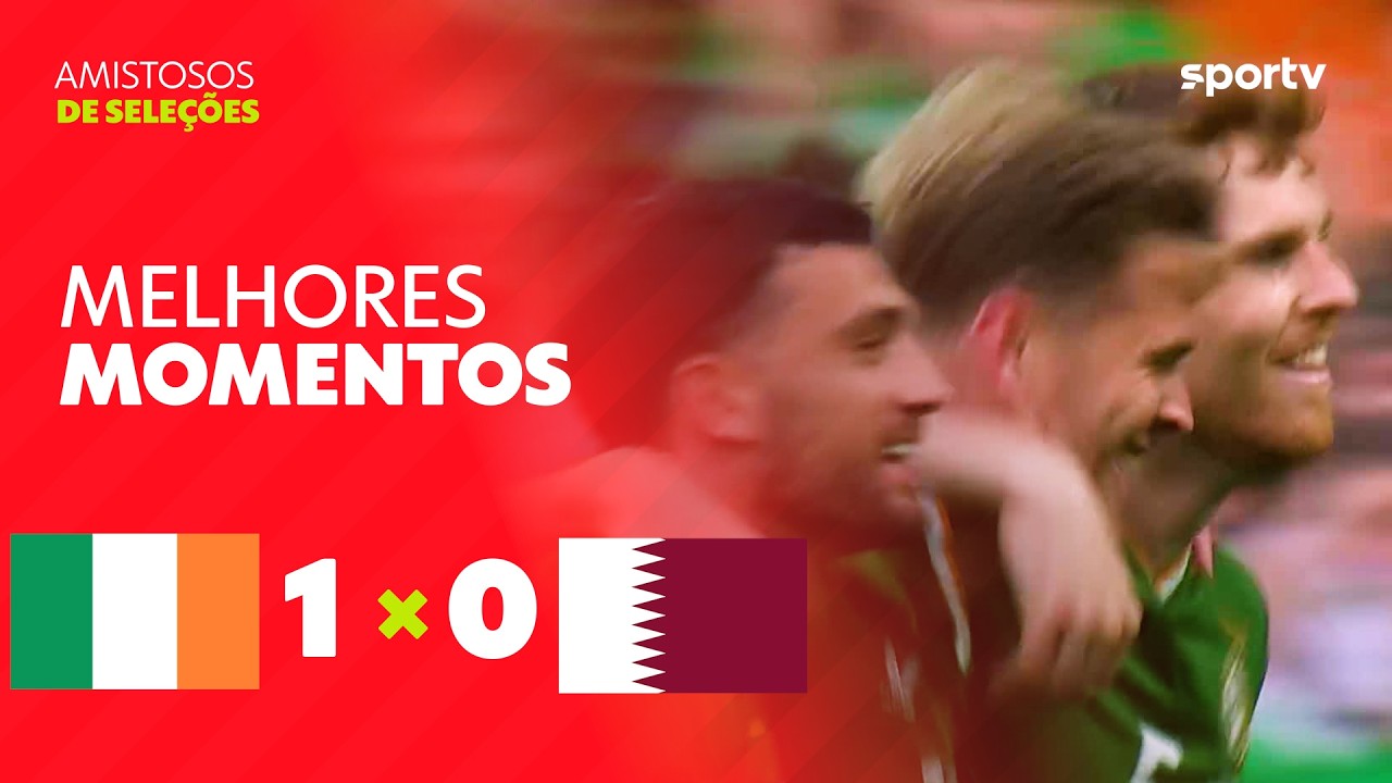 IRLANDA 1 X 0 CATAR | MELHORES MOMENTOS | AMISTOSO INTERNACIONAL | sportv