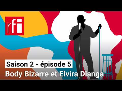 La relève du rire [S2E5] -  Body Bizarre et Elvira Dianga • RFI