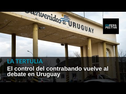 El control del contrabando vuelve al debate en Uruguay