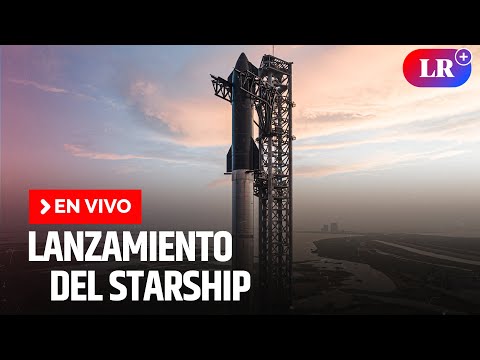 EN VIVO Lanzamiento de Starship de Space X  | #EnDirectoLR