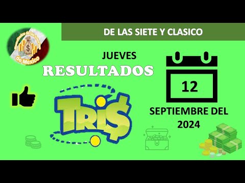 RESULTADOS SORTEOS TRIS DE LAS SIETE Y TRIS CLÁSICO DEL JUEVES 12 DE SEPTIEMBRE DEL 2024