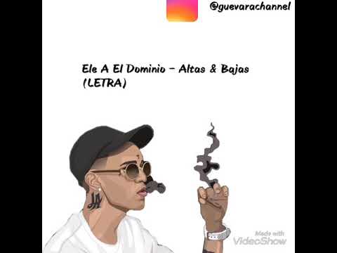 Ele A El Dominio - Altas y Bajas (LETRA)