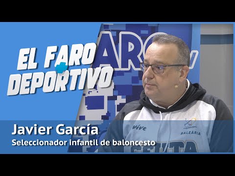 El Faro + Deportivo, Javier García, seleccionador infantil de baloncesto