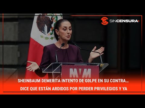 Sheinbaum DEMERITA intento de g0lp? en su contra… Dice que están ardidos por perder privilegios y ya