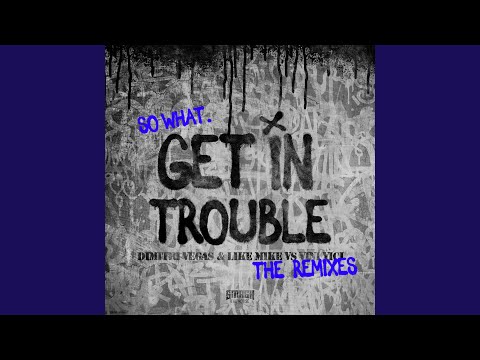 Get in Trouble (So What)