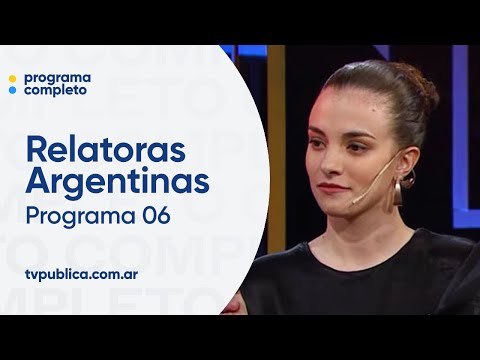 Programa 06 - Relatoras Argentinas (Temporada 2)