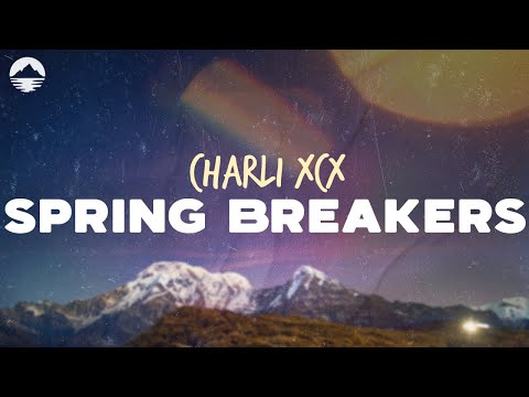 Charli XCX - Spring Breakers | Lyrics