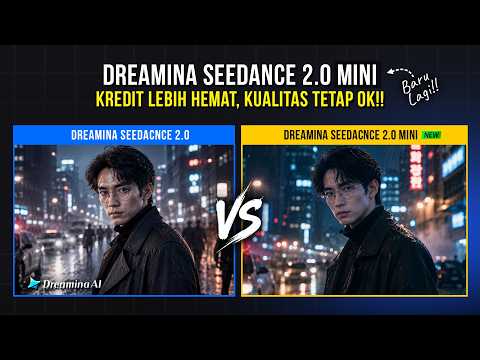 BARU!! Dreamina Seedance 2.0 mini - Kredit Lebih Efisien, Kualitas Tetap Okk
