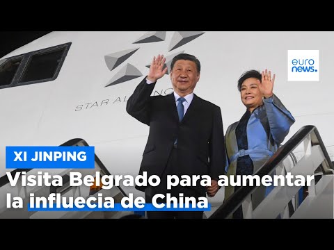 Xi Jinping llega a Belgrado en busca de aumentar la influencia de China en Europa