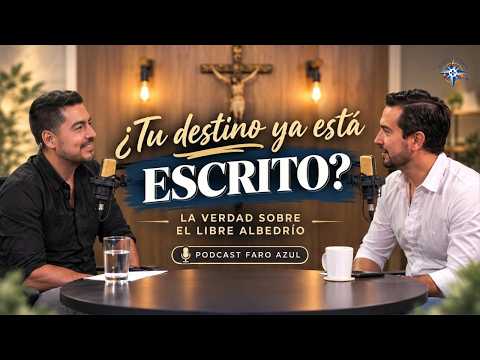 ¿Predestinados o elegidos? | PODCAST FARO AZUL