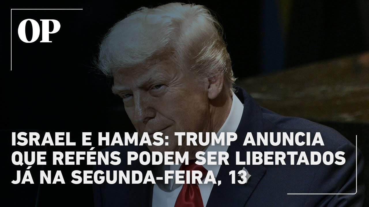 Israel e Hamas Trump anuncia que reféns podem ser libertados já na segunda feira 13