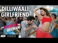 Dilliwaali Girlfriend Yeh Jawaani Hai Deewani Video Song  Ranbir Kapoor, Deepika Padukone