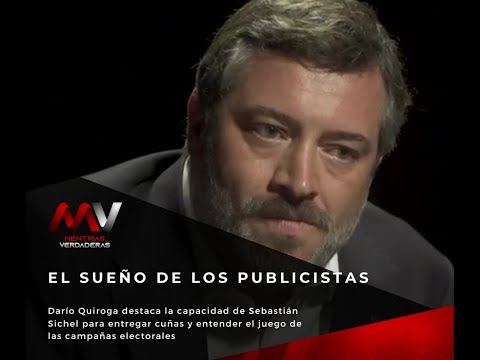 Darío Quiroga: Sebastián Sichel es el sueño de los publicistas, entiende la lógica de meter cuñas