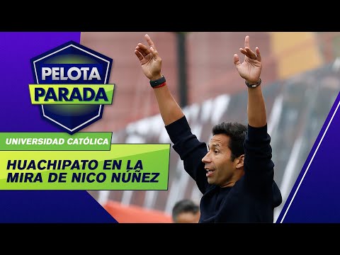 Pelota Parada - Nicolás Núñez define el equipo para enfrentar a Huachipato
