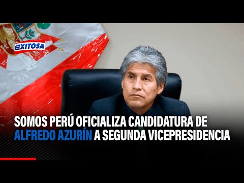 Somos Perú oficializa candidatura de Alfredo Azurín a la segunda vicepresidencia de Mesa Directiva