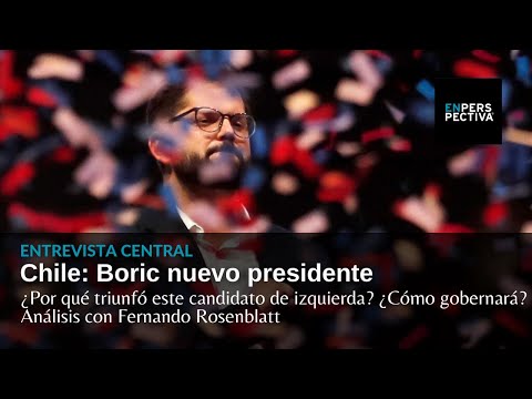 Elecciones Chile: ¿Por qué triunfó Gabriel Boric ¿Cómo gobernará Análisis con Fernando Rosenblatt