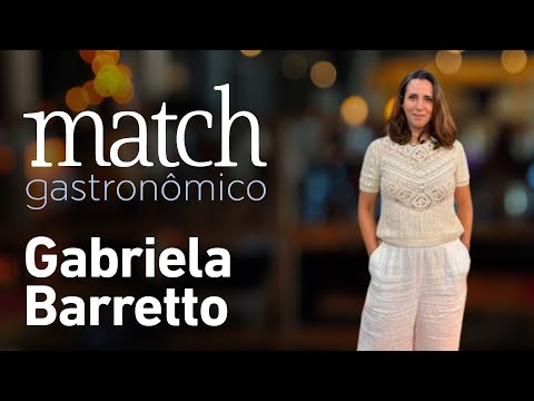 GABRIELA BARRETO - PODCAST MATCH GASTRONÔMICO #52