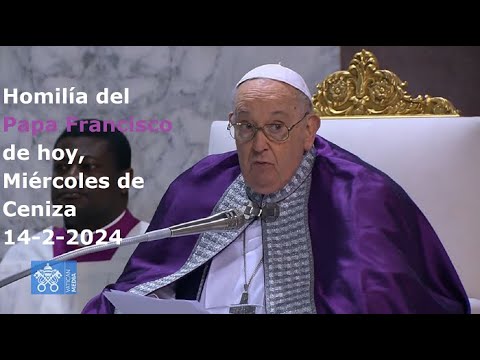 Homilía del Papa Francisco de hoy, Miércoles de Ceniza, 14-2-2024