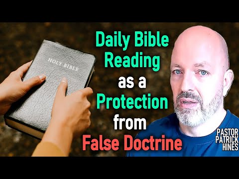 Daily Bible Reading as a Protection from False Doctrine - Pastor Patrick Hines Christian Podcast