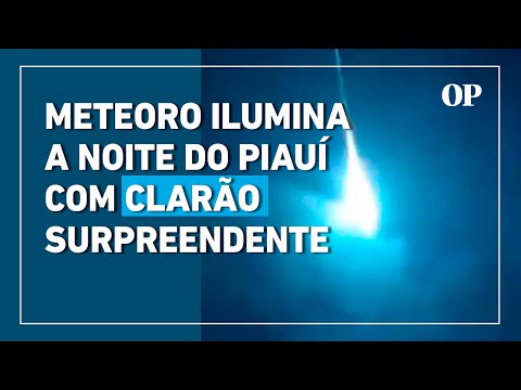 Piauí: passagem de meteoro surpreeende moradores após clarão no céu