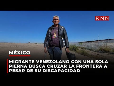 Migrante venezolano con una sola pierna busca cruzar la frontera a pesar de su discapacidad