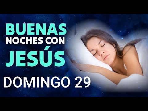 BUENAS NOCHES CON JESÚS.  DOMINGO 29 DE SEPTIEMBRE DE 2024