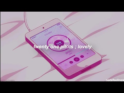 lovely ; twenty one pilots  | sub. español/inglés