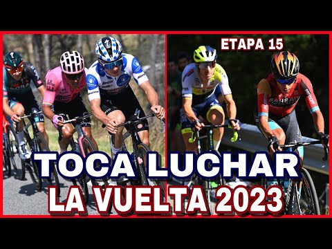 ETAPA 15  LA VUELTA a ESPAÑA 2023  Toca Luchar