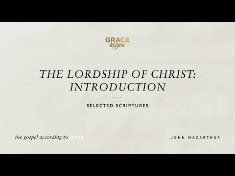 The Lordship of Christ: Introduction (Selected Scriptures) [Audio Only]