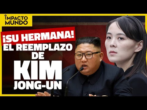 Kim Yo-jong podría ser quien reemplace a Kim Jong-un como líder en Corea del Norte | Impacto Mundo