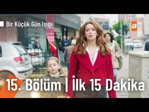 Bir Küçük Gün Işığı | ilk 15 Dakika