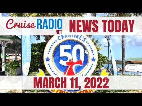 Cruise News Today — March 11, 2022