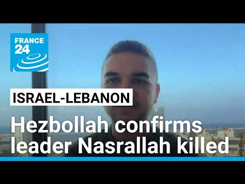 Lebanon's Hezbollah confirms leader Nasrallah killed • FRANCE 24 English