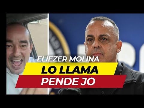 ELIEZER MOLINA LLAMO PENDE JO A COMISIONADO DE LA POLICIA