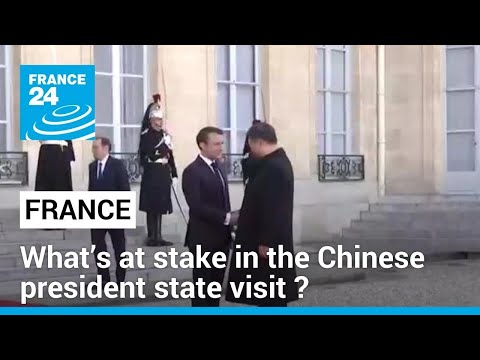 What’s at stake in the Chinese president state visit to France ? • FRANCE 24 English