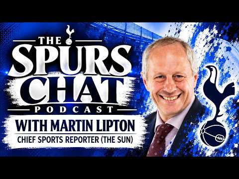 THE SPURS CHAT PODCAST: Talking Tottenham <strong>With</strong> Martin Lipton (Chief Sports Reporter "The <strong>Sun</strong>")