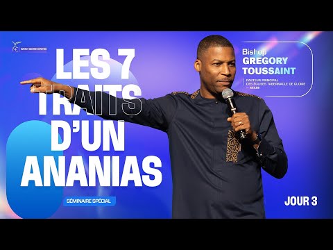 J3 - Les 7 traits d'un Ananias - Bishop Grégory TOUSSAINT
