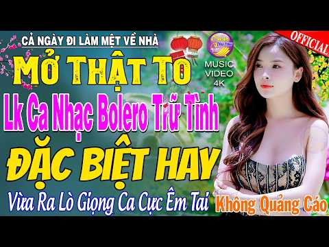 LK Nhạc Trữ Tình Bolero MỚI NHẤT HAY NHẤT - TUYỆT PHẨM Bolero Nhạc Vàng Xưa TOÀN BÀI HAY CẢ XÓM PHÊ