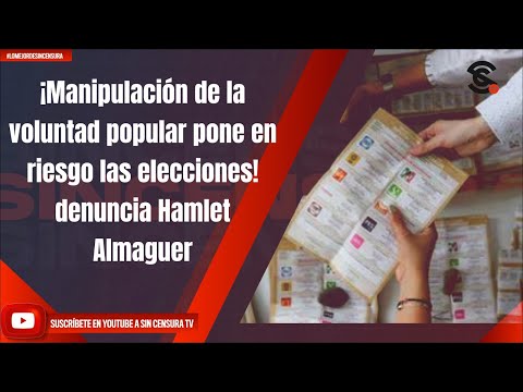 ¡Manipulacio?n de la voluntad popular pone en riesgo las elecciones! denuncia Hamlet Almaguer